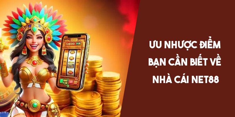 Nhà cái Net88 Ưu điểm nổi bật của nhà cái Net88 so với đối thủ